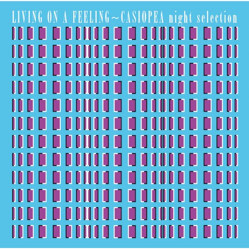 LIVING ON A FEELING〜CASIOPEA night selection