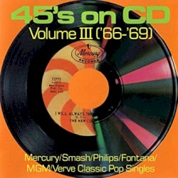 45's on CD, Volume III ('66-'69)