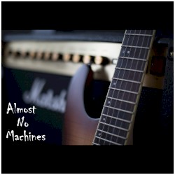 Almost No Machines