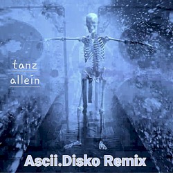 tanz allein (Ascii.Disko remix)