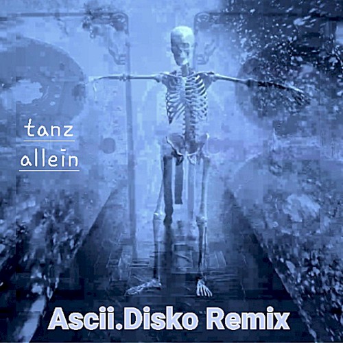tanz allein (Ascii.Disko remix)
