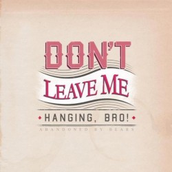 Don't Leave Me Hanging, Bro!