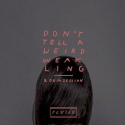 Don't Tell a Weird Weakling (Roomsession)