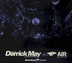 Heartbeat Presents Mixed By Derrick May @ Air