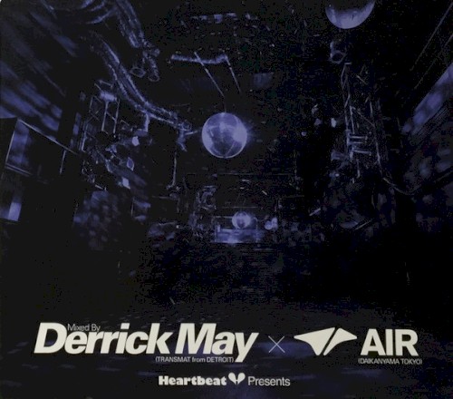 Heartbeat Presents Mixed By Derrick May @ Air