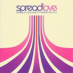 Spread Love: Feel Good Grooves and Inspirational Soul