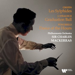 Chopin: Les sylphides / Strauss: Graduation Ball / Ponchielli: Dance of the Hours