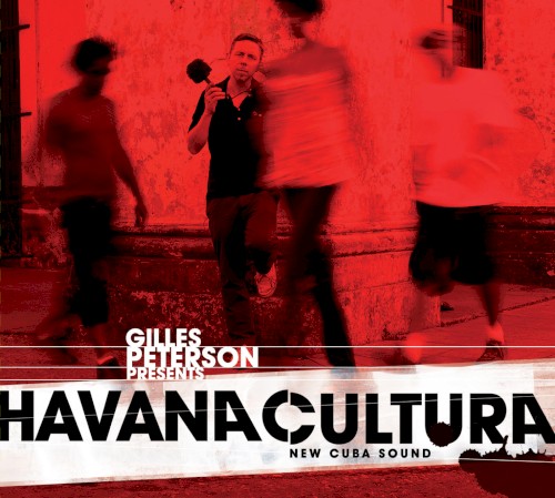 Gilles Peterson presents Havana Cultura: New Cuba Sound