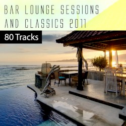 Bar Lounge Sessions & Classics 2011
