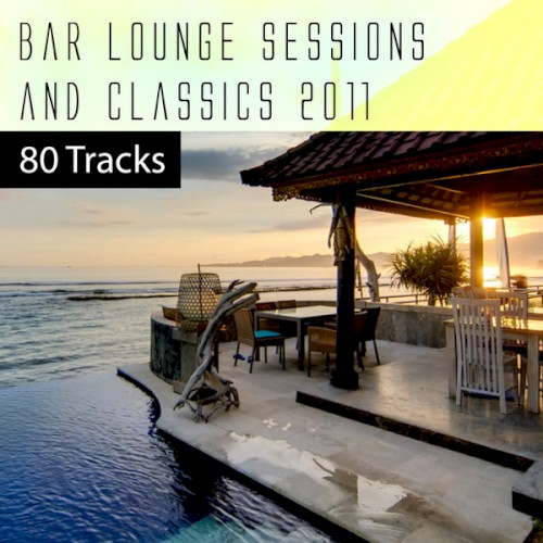 Bar Lounge Sessions & Classics 2011