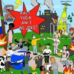 Kali Yuga Ain't No Joke!