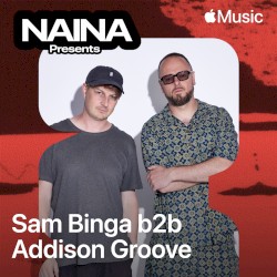 NAINA Presents: Sam Binga b2b Addison Groove, Vol. 73