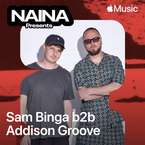 NAINA Presents: Sam Binga b2b Addison Groove, Vol. 73