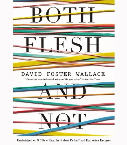 Both Flesh and Not: Essays