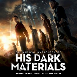The Musical Anthology of His Dark Materials Series 3: Music From The Television Series