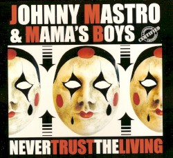 Never Trust the Living