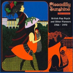 Piccadilly Sunshine Part Sixteen (British Pop Psych and Other Flavours 1966 - 1972)