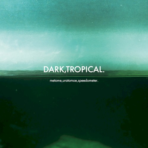 DARK,TROPICAL.