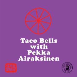 Taco Bells with Pekka Airaksinen