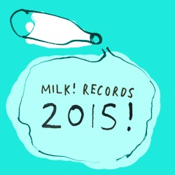 Milk! Records 2015
