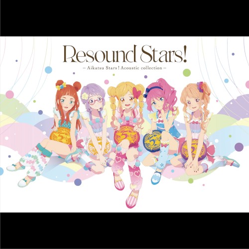 Resound Stars! -Aikatsu Stars！Acoustic collection-
