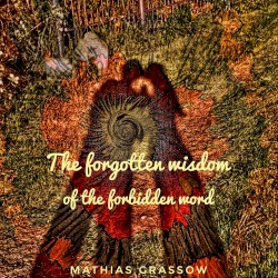 The Forgotten Wisdom of the Forbidden Word