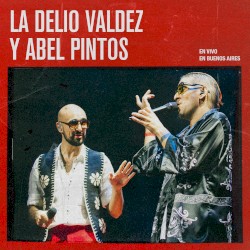 La Delio Valdez y Abel Pintos en Vivo en Buenos Aires