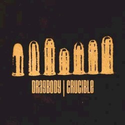 Crucible / Dragbody