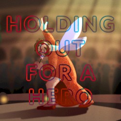 Holding Out for a Hero