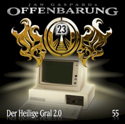 Offenbarung 23 55: Heiliger Gral 2.0