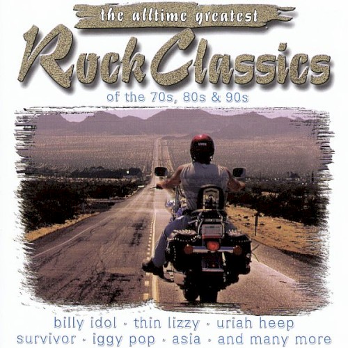 The Alltime Greatest Rock Classics of the 70s, 80s & 90s