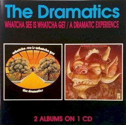 Whatcha See Is Whatcha Get / A Dramatic Experience