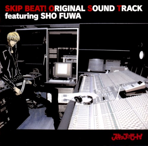 SKIP BEAT! ORIGINAL SOUND TRACK featuring SHO FUWA