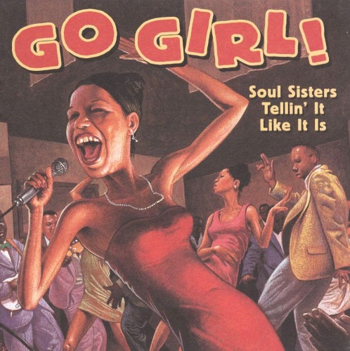 Go Girl! Soul Sisters Tellin’ It Like It Is