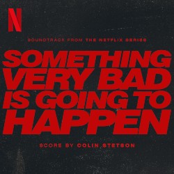 Something Very Bad Is Going to Happen: Soundtrack From the Netflix Series