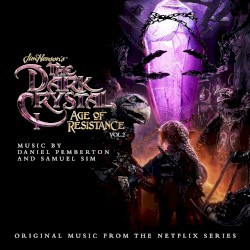 The Dark Crystal: Age of Resistance, Vol. 2 (Music from the Netflix Original Series)