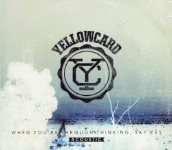 When You're Through Thinking, Say Yes: Acoustic