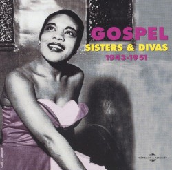 Gospel, Vol. 4: Sisters & Divas 1943–1951