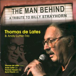 The Man Behind - A Tribute to Billy Strayhorn