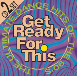 Get Ready for This: The Ultimate Dance Hits of the 90's