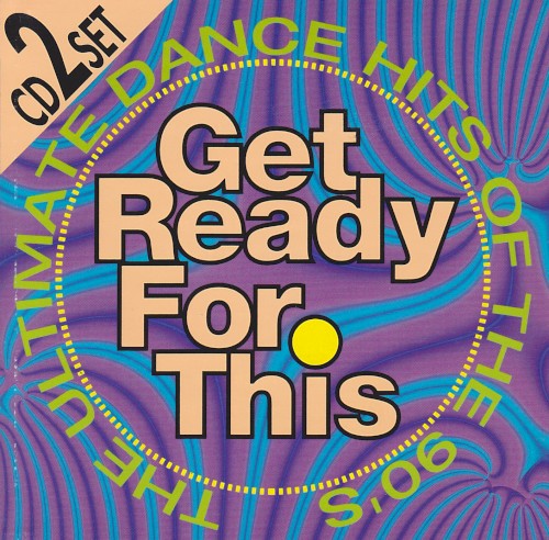 Get Ready for This: The Ultimate Dance Hits of the 90's