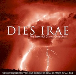 Dies Irae: The Essential Choral Collection