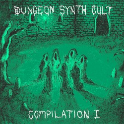 Dungeon Synth Cult: Compilation I