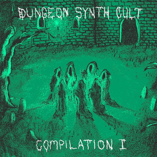 Dungeon Synth Cult: Compilation I