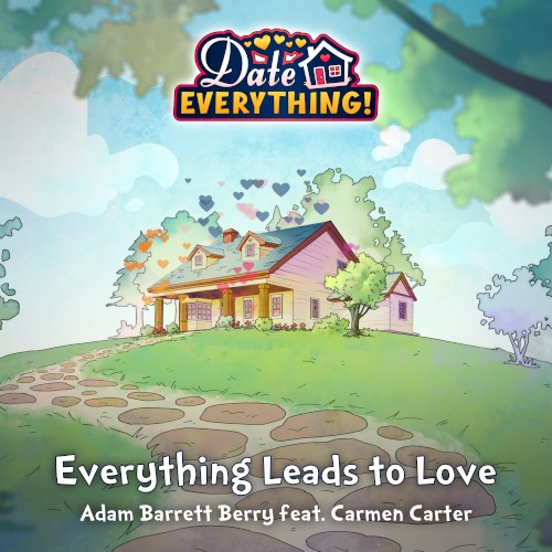 Everything Leads to Love (From "Date Everything")