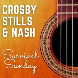 Crosby, Stills & Nash: Survival Sunday (Live)