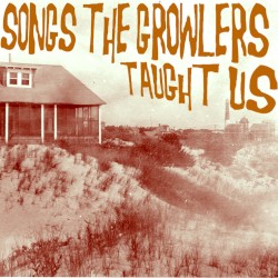 Songs The Growlers Taught Us