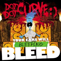 Your Ears Will Bleeping Bleed