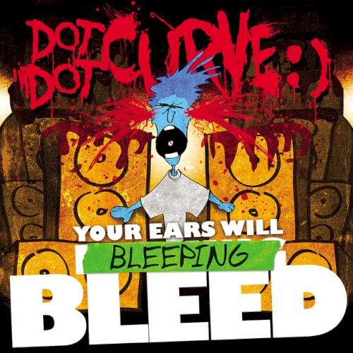 Your Ears Will Bleeping Bleed