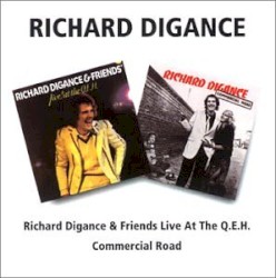 Richard Digance & Friends Live At The QEH / Commercial Road
